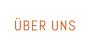 ÜBER UNS